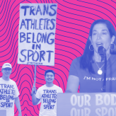 A pink and blue background with cut outs of two women speaking at podiums and two protestors holding a sign that says "trans athletes belong in sport".